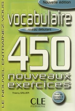 Imagem de VOCABULAIRE 450 NOUVEAUX EXERCICES - NIVEAU DEBUTANT (LIVRE + CORRIGES)