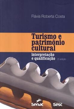 Imagem de TURISMO E PATRIMONIO CULTURAL - INTERPRETACAO E QUALIFICACAO - 2ª ED