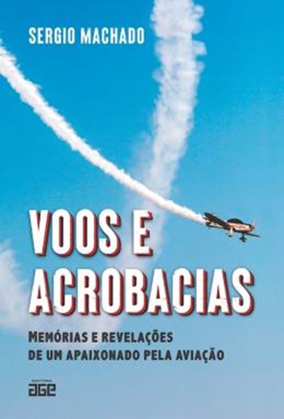 Picture of VOOS E ACROBACIAS - MEMORIAS E REVELACOES DE UM APAIXONADO PELA AVIACAO