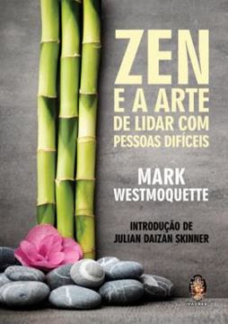 Imagem de ZEN E A ARTE DE LIDAR COM PESSOAS DIFICEIS